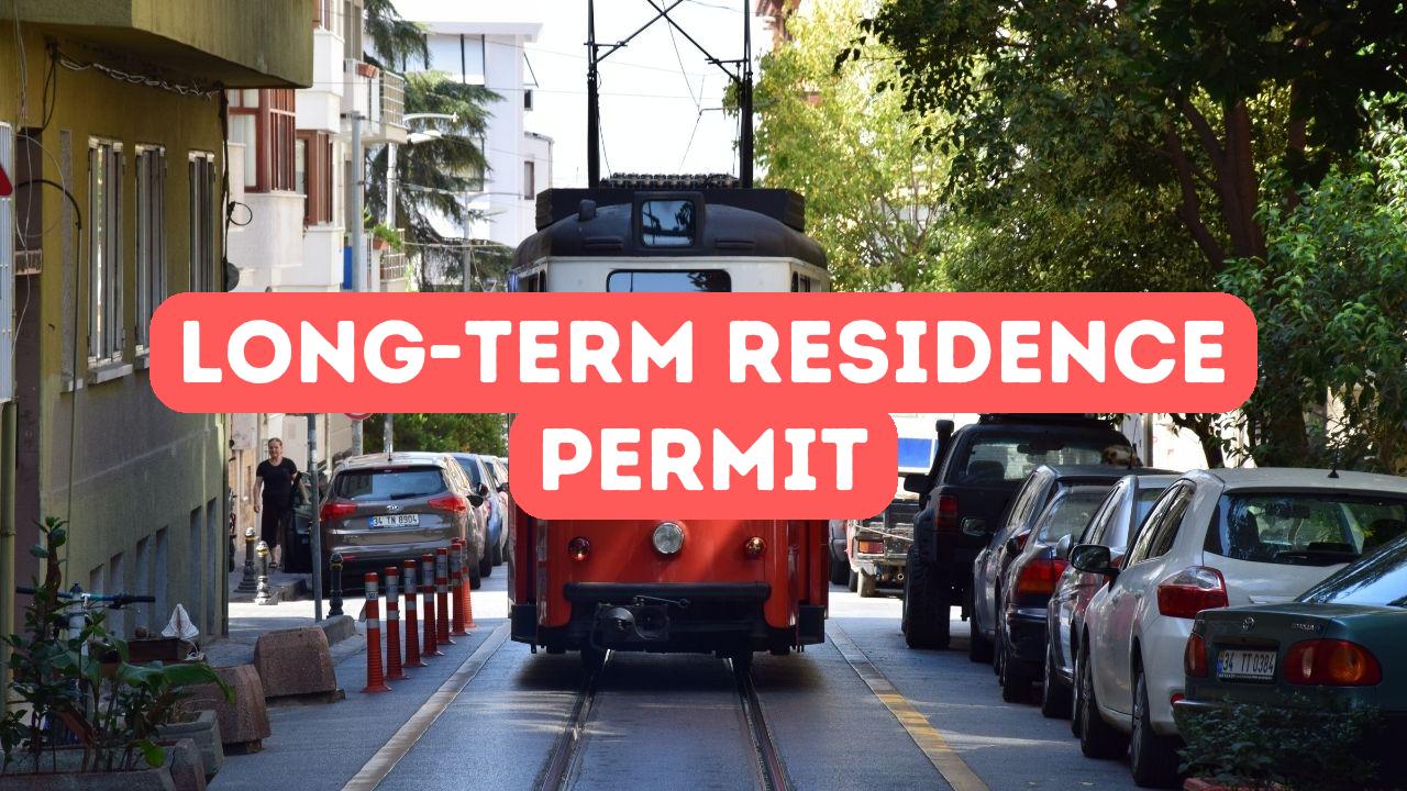 Long Term Residence Permit In Turkey